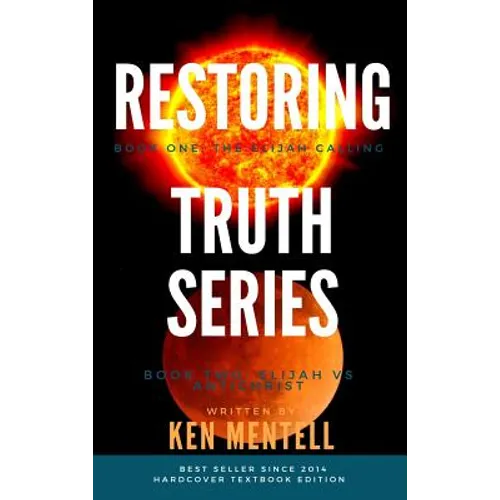 The Restoring Truth Series: Book One: The Elijah Calling & Book Two: Elijah vs Antichrist - Hardcover