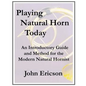 Playing Natural Horn Today: An Introductory Guide and Method for the Modern Natural Hornist - Paperback