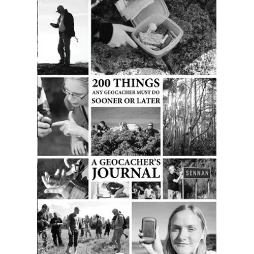 200 Things Any Geocacher Must Do Sooner or Later - A Geocachers' Journal - Paperback