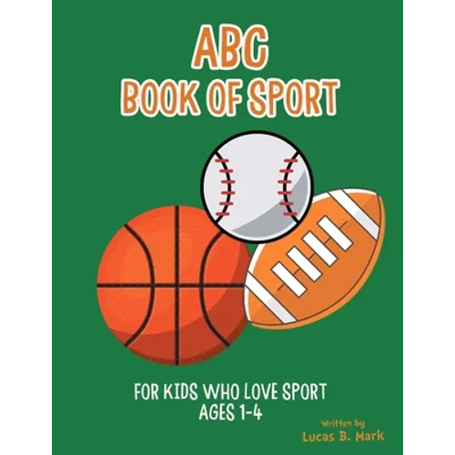 ABC Book of Sport: For Kids Who Love Sport: Ages 1-4 - Paperback