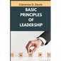 Basic Principles of Leadership: Insights on Developing Trust Through Servant Leadership - Paperback