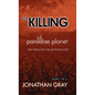 The Killing of Paradise Planet - Hardcover