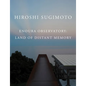Hiroshi Sugimoto: Enoura Observatory: Land of Distant Memory - Hardcover
