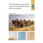 The Wanderers and Critical Realism in Nineteenth Century Russian Painting: Critical Realism in Nineteenth-Century Russia - Paperback