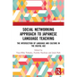 Social Networking Approach to Japanese Language Teaching: The Intersection of Language and Culture in the Digital Age - Paperback
