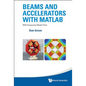 Beams and Accelerators with MATLAB (with Companion Media Pack) - Hardcover