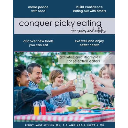 Conquer Picky Eating for Teens and Adults: Activities and Strategies for Selective Eaters - Paperback