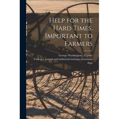Help for the Hard Times. Important to Farmers - Paperback