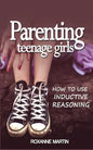 Parenting Teenage Girls: How to use inductive reasoning - Paperback