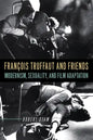 François Truffaut and Friends: Modernism, Sexuality, and Film Adaptation - Paperback