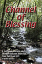 Channel of Blessing: A Spiritual Journey into Identifying and Understanding Your Spiritual Gift - Paperback