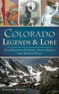 Colorado Legends & Lore: The Phantom Fiddler, Snow Snakes and Other Tales - Hardcover