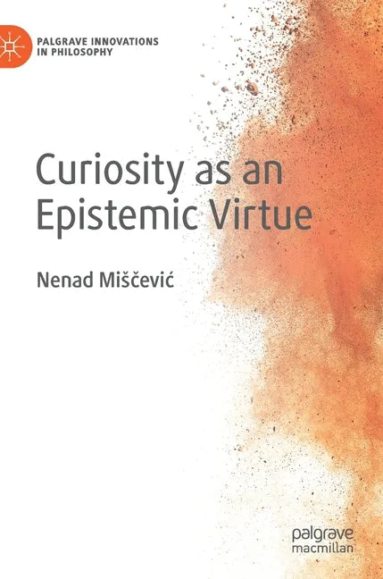 Curiosity as an Epistemic Virtue - Hardcover