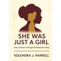 She Was Just a Girl: Every Woman is the Girl of Someone's Story - Paperback