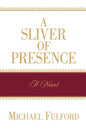 A Sliver of Presence - Paperback