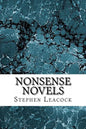 Nonsense Novels: (Stephen Leacock Classics Collection) - Paperback
