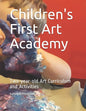 Children's First Art Academy: Two-year-old Art Curriculum and Activities - Paperback