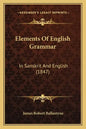 Elements Of English Grammar: In Sanskrit And English (1847) - Paperback
