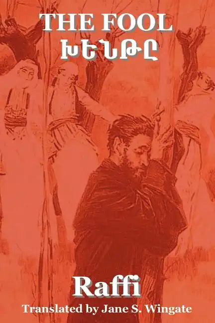 The Fool (Khent) by Raffi (the Great Novelist of Armenia) - Paperback