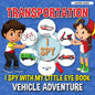 Transportation I Spy: I Spy with My Little Eye Book, Vehicle Adventure for Kids Ages 2-5, Toddlers and Preschoolers - Paperback