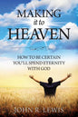 Making It to Heaven: How to Be Certain You'll Spend Eternity with God - Paperback