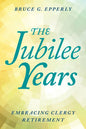 The Jubilee Years: Embracing Clergy Retirement - Paperback