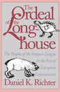 The Ordeal of the Longhouse: The Peoples of the Iroquois League in the Era of European Colonization - Paperback