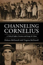 Channeling Cornelius: A Tale of Crafters, Craziness and George M. Cohan - Paperback