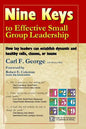 Nine Keys to Effective Small Group Leadership: How Lay Leaders Can Establish Dynamic and Healthy Cells, Classes, or Teams - Paperback