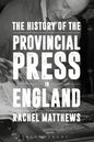 The History of the Provincial Press in England - Paperback