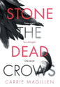 Stone the Dead Crows - Hardcover