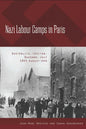 Nazi Labour Camps in Paris: Austerlitz, Lévitan, Bassano, July 1943-August 1944 - Paperback