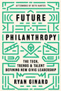 Future Philanthropy: The Tech, Trends & Talent Defining New Civic Leadership - Hardcover