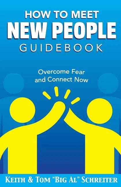 How To Meet New People Guidebook: Overcome Fear and Connect Now - Paperback