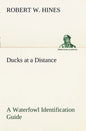 Ducks at a Distance A Waterfowl Identification Guide - Paperback