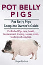 Pot Belly Pigs. Pot Belly Pigs Complete Owners Guide. Pot Bellied Pigs care, health, temperament, training, senses, costs, feeding and activities. - Paperback