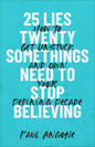 25 Lies Twentysomethings Need to Stop Believing - Hardcover