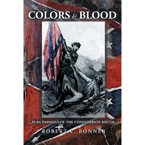 Colors and Blood: Flag Passions of the Confederate South - Paperback