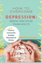 How to Overcome Depression: Mental Health for Young Adults - Paperback