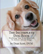 The Incomplete Dog Book: Nothing You Ever Wanted To Know About Dogs - Paperback