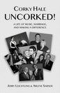 Corky Hale Uncorked!: A Life of Music, Marriage, and Making a Difference - Paperback