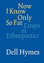 Now I Know Only So Far: Essays in Ethnopoetics - Paperback