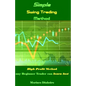 Simple Swing Trading Method: High Profit Method Any Beginner Trader Can Learn Fast - Paperback