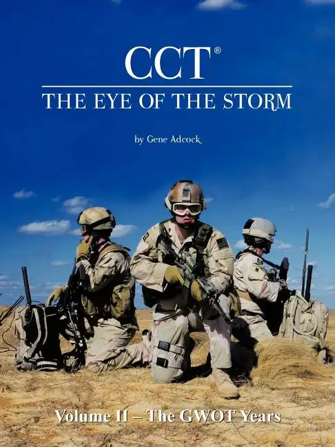 CCT-The Eye of the Storm: Volume II - The GWOT Years - Paperback