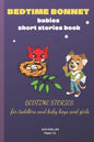 BEDTIME BONNET babies short stories book: BEDTIME STORIES FOR TODDLERS and baby boys and girls - Paperback