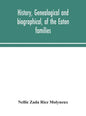 History, genealogical and biographical, of the Eaton families - Hardcover