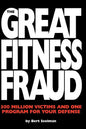 The Great Fitness Fraud: 300 Million Victims and One Program for Your Defense - Paperback
