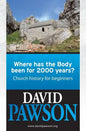 Where has the Body been for 2000 years?: Church History for beginners - Paperback