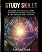 Study Skills: Discover How To Easily Learn Anything In The Most Effective & Time Efficient Ways Possible - Paperback