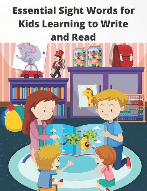 Essential Sight Words for Kids Learning to Write and Read: Learn, Trace & Practice The Most Common High Frequency Words For Kids Learning To Write & R - Paperback